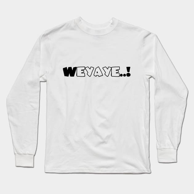 Weyaye Long Sleeve T-Shirt by Well well well